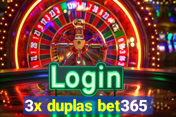 3x duplas bet365